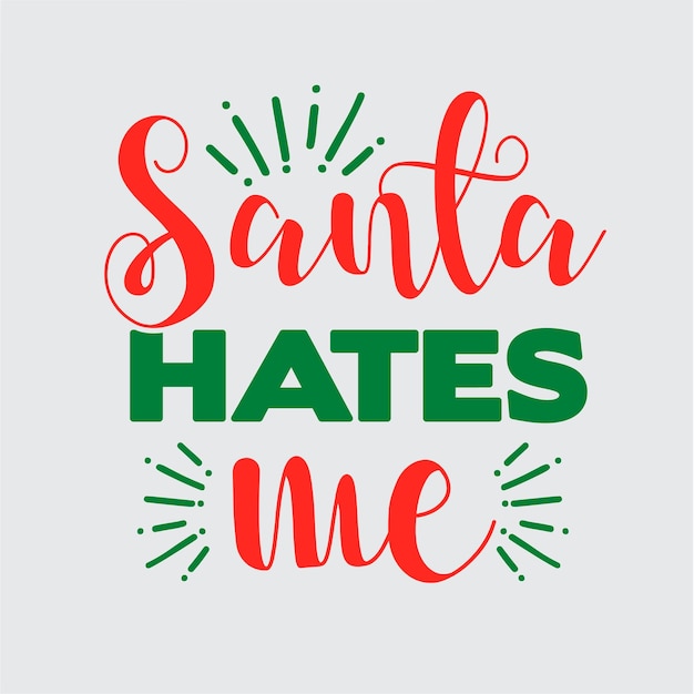 Santa Hates Me t shirt design