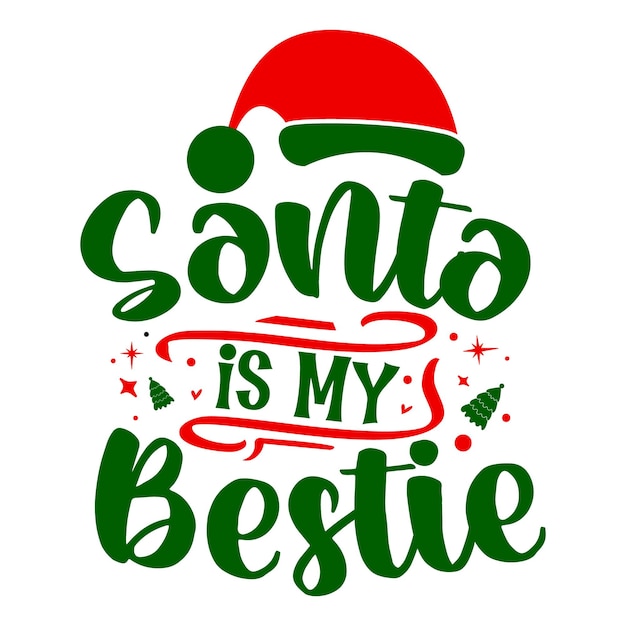 Santa is My Bestie Lettering Premium Vector Design