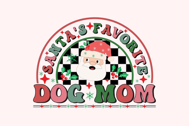 サンタさんのお気に入りの犬ママ クリスマス レトロ タイポグラフィ t シャツ デザイン