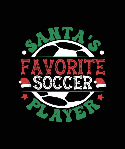 Santa's Favorite Soccer Player Christmas Typography  for T-shirt Design and Mug