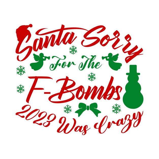 Vettore santa sorry for the fbombs 2023 è stato un design di magliette di natale o di poster di natale.