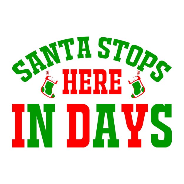 Santa stops here in days text christmas quote retro wavy typography sublimation svg on white backgro