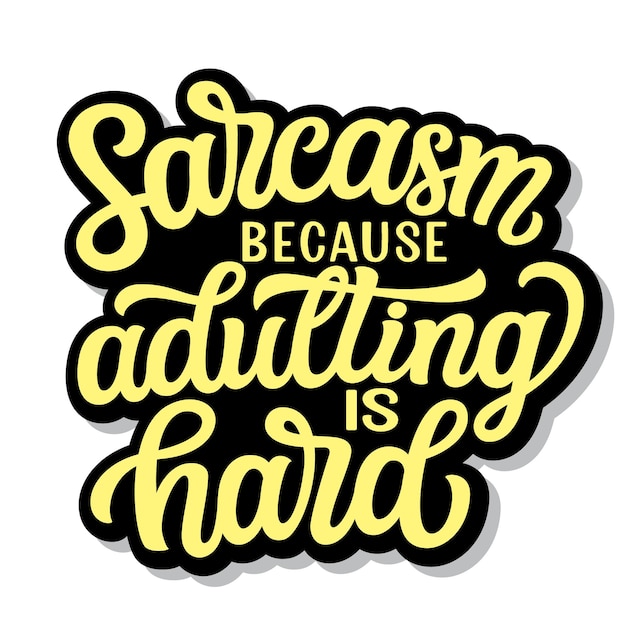 Sarcasm because adulting is hard Hand lettering