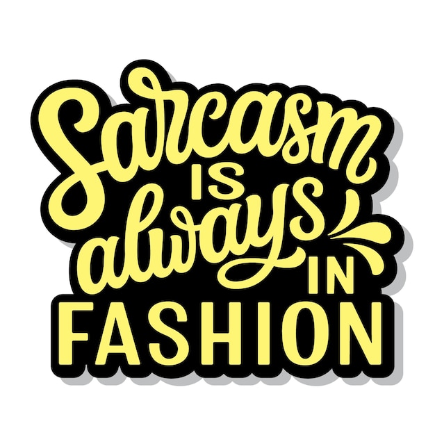 Sarcasm is always in fashion Hand lettering