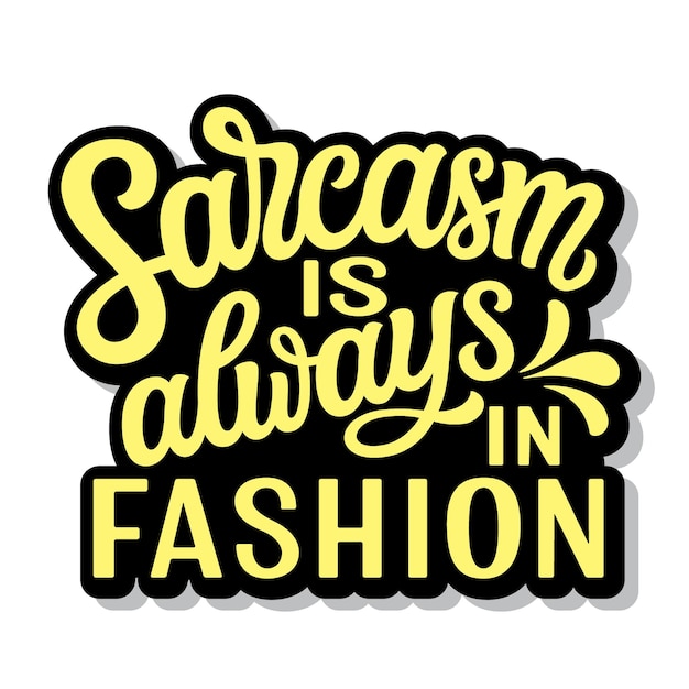 Sarcasm is always in fashion hand lettering