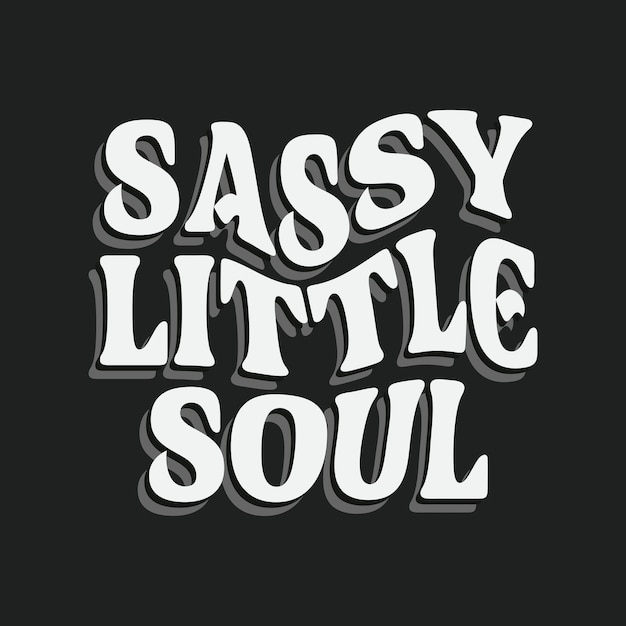 Sassy little soul tipografia slogan per la moda maglietta stampa tee grafico illustratore vettoriale