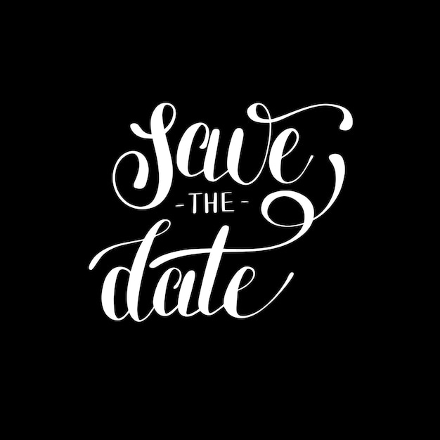 Save the date black and white hand lettering inscription typography poster conceptual