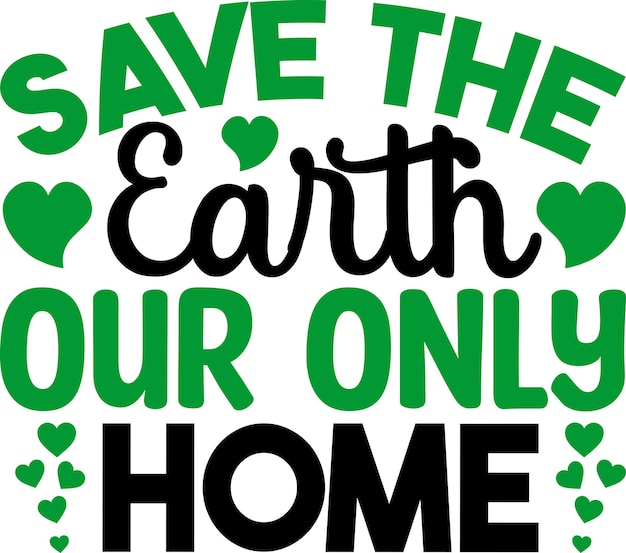 Save The Earth Our Only Home