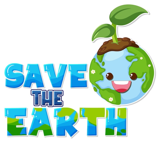 Save the earth text with a happy earth character