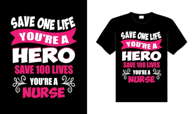 Save one life youre a hero save 100 Nurse Tshirt design typography lettering merchandise design