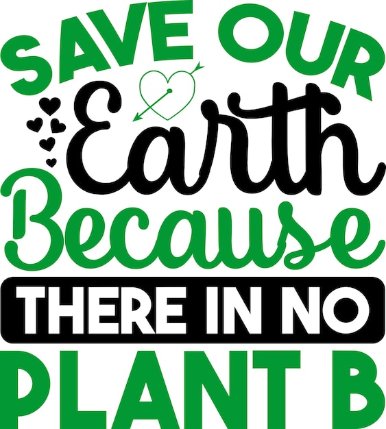 Vector save our earth because there in no plant b
