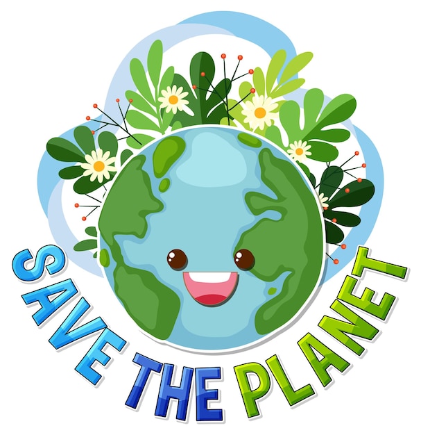 Save the planet text with a happy earth character