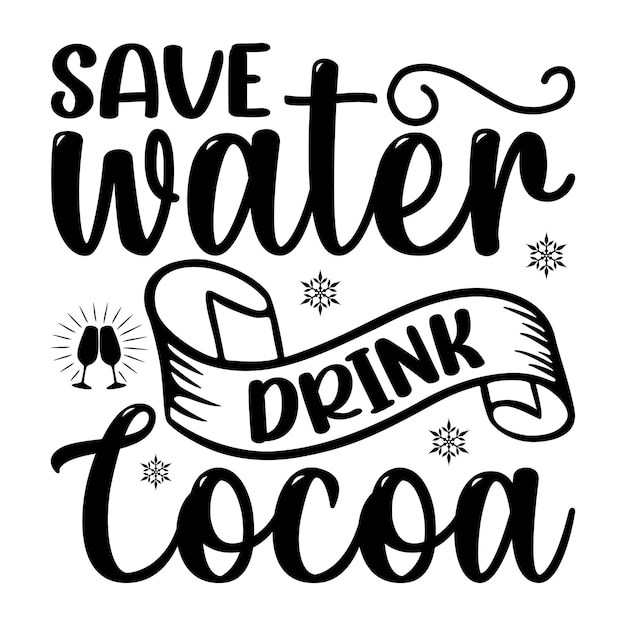 Save water drink cocoa