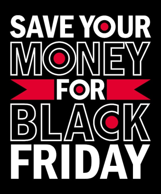 Save your money for Black Friday typography