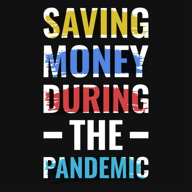 Vector saving money during the pandemic typography tshirt design