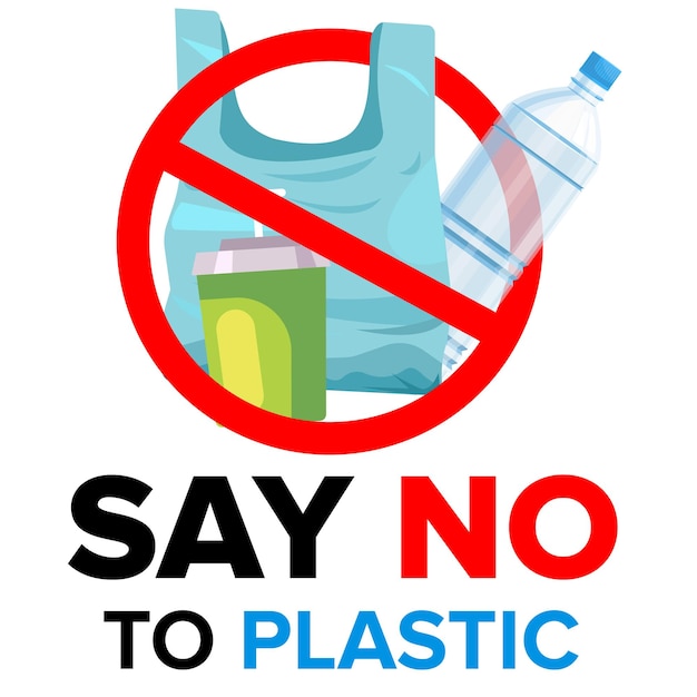 Say no to plastic. Protest against plastic garbage.