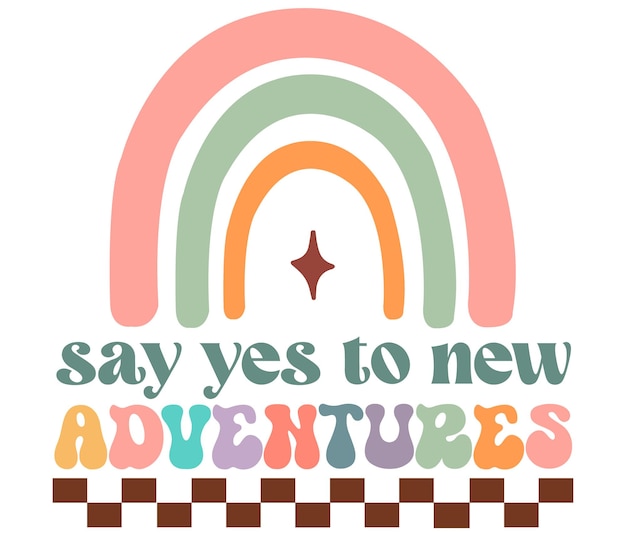 Say yes to new adventures quote lettering with white background