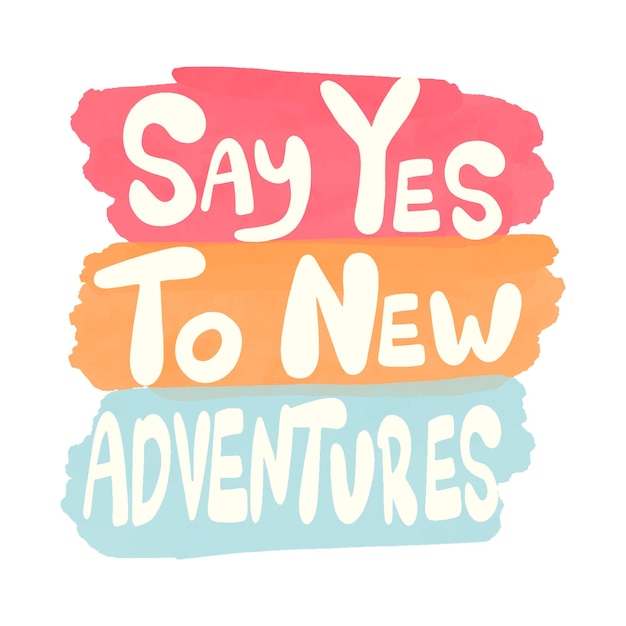 Say Yes to new adventures