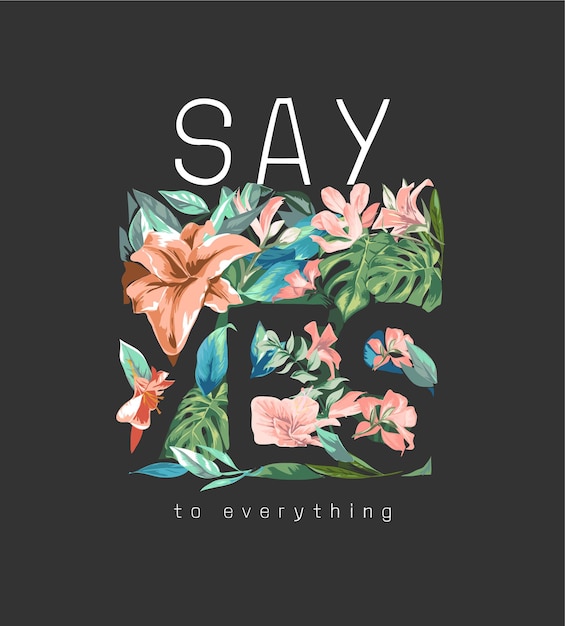 say yes slogan with colorful flowers in square shape on black background