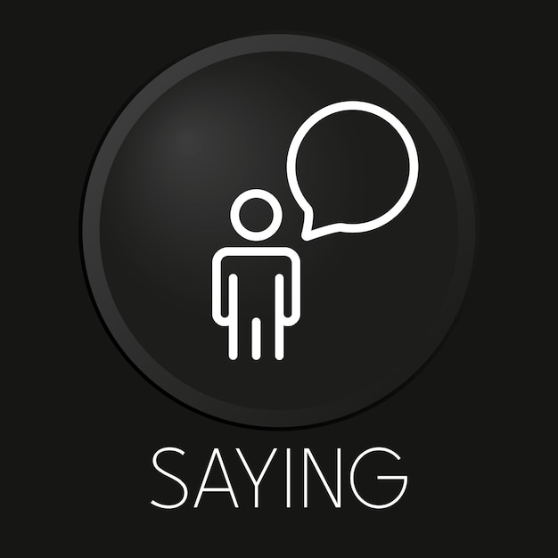 Saying minimal vector line icon on 3D button isolated on black background Premium VectorxA