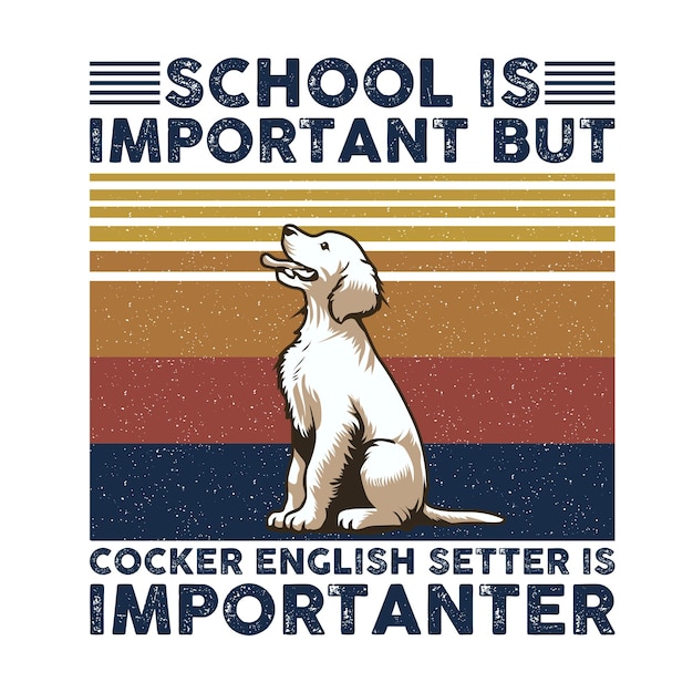 La scuola è importante, ma l'inglese setter è più importante tipografia t-shirt design vector