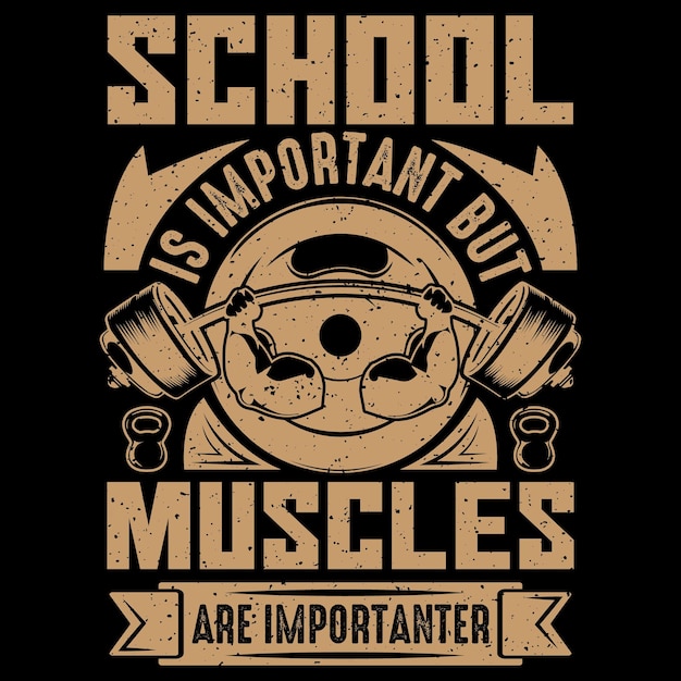 School is important but Muscles are an importer Gym fitness workout tshirt design