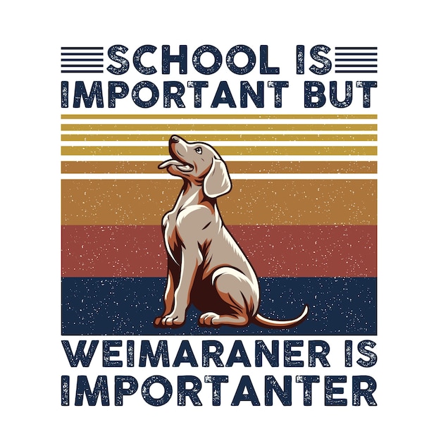 La scuola è importante ma weimaraner è più importante tipografia t-shirt design vector