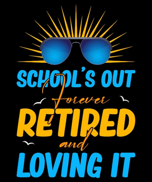 Schools out forever retired loving it summer учитель студенческая футболка