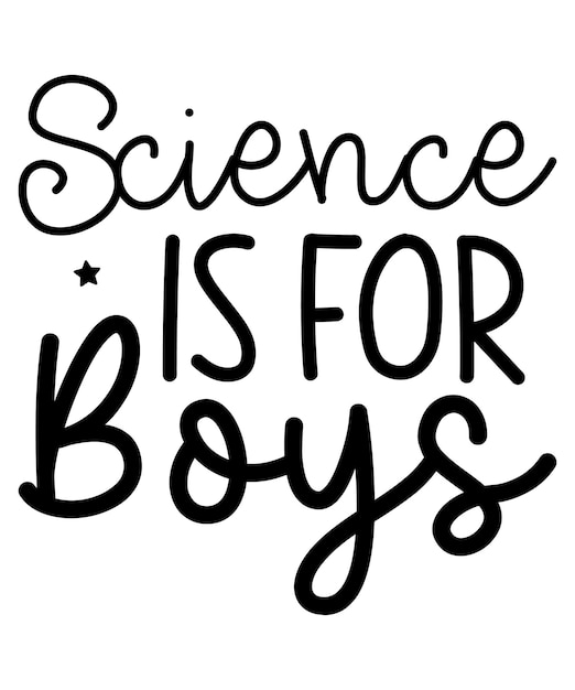 Science is for Boys Science Typography Designs