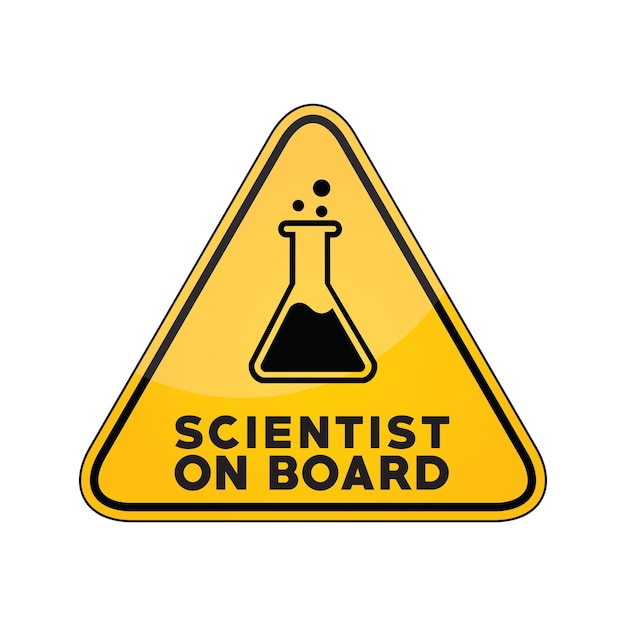 Scientist on board yellow car window warning sign