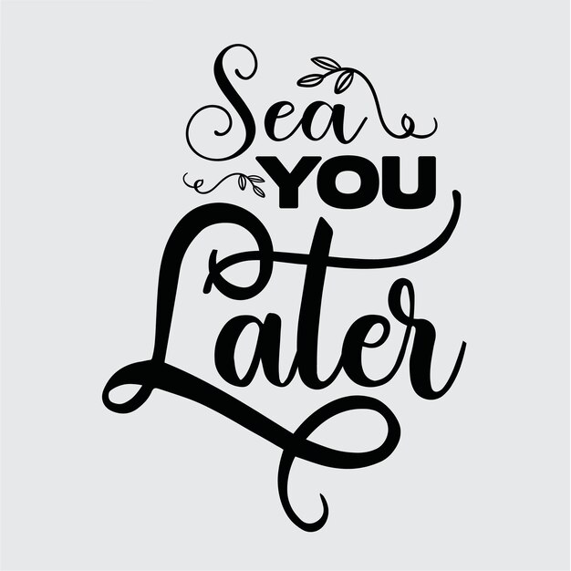 Sea you later t-shirtontwerp