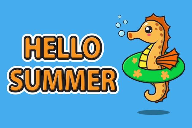 Seahorse cute mascot wearing rubber swimming ring with hello summer greeting banner