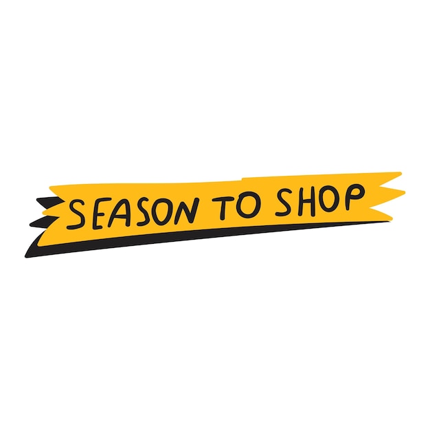 Season to shop Advertisement Business slogan Catchy phrase Handwriting Lettering