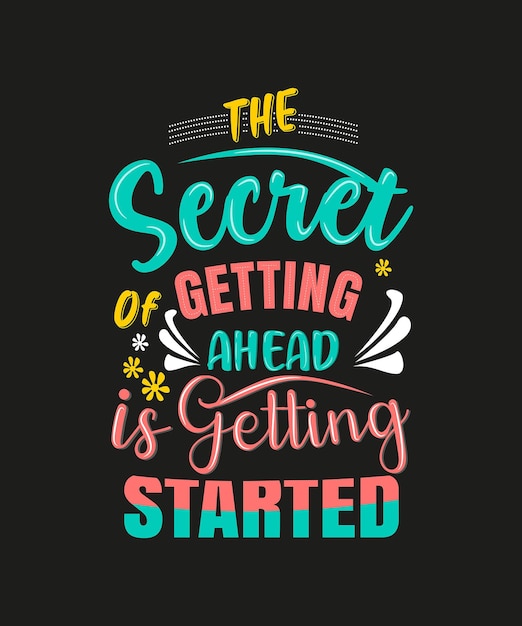 The Secret of Getting Ahead is Getting Started typography motivational quote lettering vector illust