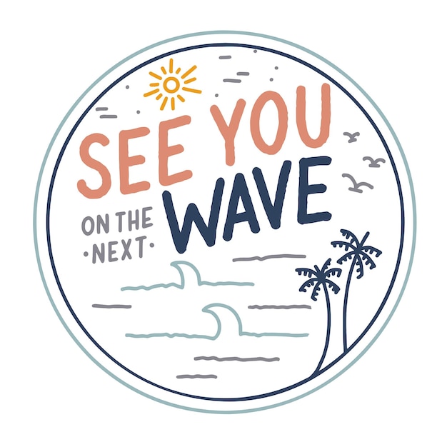 See You On The Next Wave Hand Lettering Illustration