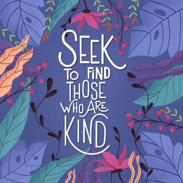 Vector seek to find. those who are kind. colorful poster design with hand lettering and floral decorative elements