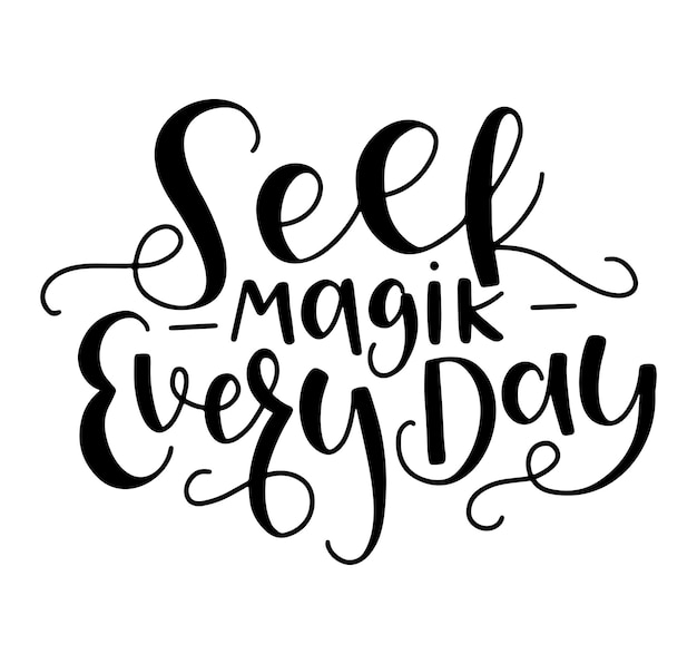 Seek magic every day black text isolated on white background