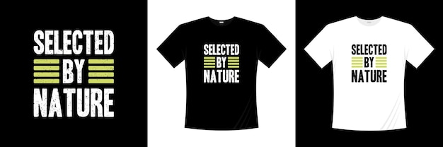 Выбранный природой типографский дизайн футболки. футболка мотивации, вдохновения.