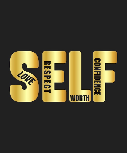 Self Love Respect Worth Confidence T Shirt Design