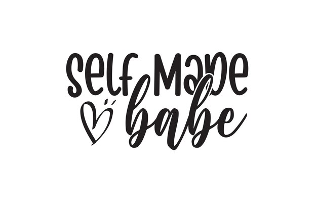 Self-made babe (bambino fatto da sé)