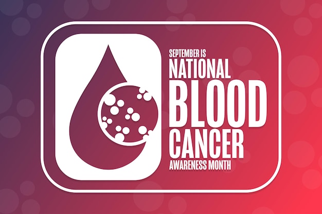 September is National Blood Cancer Awareness Month. Holiday concept. Template for background, banner, card, poster with text inscription. Vector EPS10 illustration.