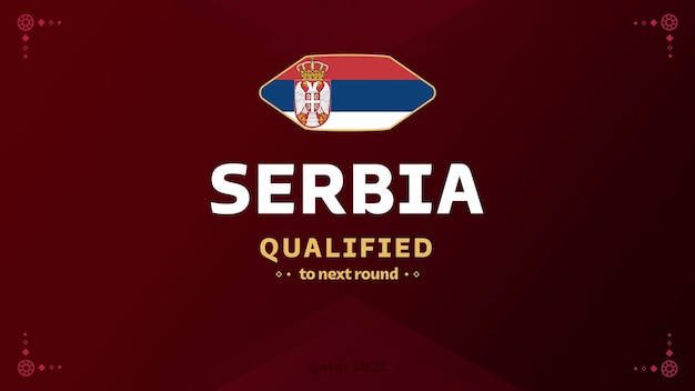 Vettore serbia testo e bandiera qualificato qatar 2022 torneo di calcio illustrazione vettoriale di sfondo