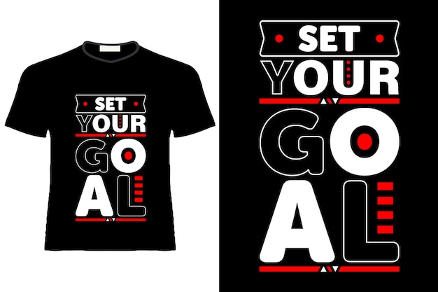 Set your goal motivational quotes or modern motivational quote t shirt or lettering t shirt