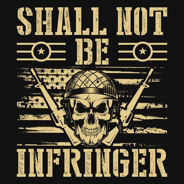 Vector shall not be infringer veterans tshirt design