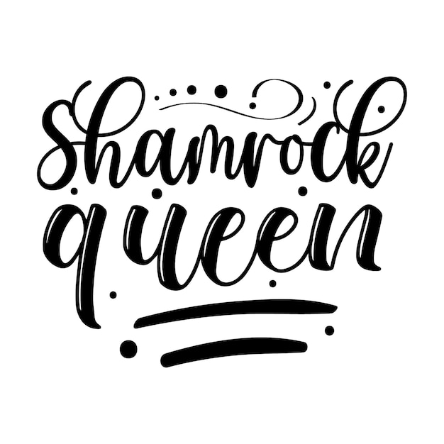 Shamrock queen lettering unique style premium vector design file