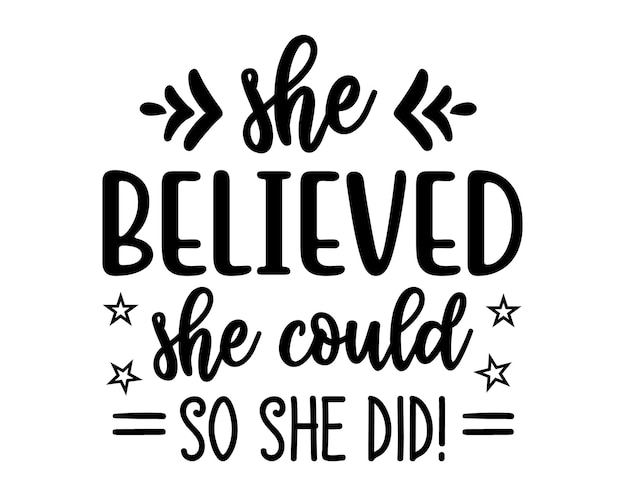 She believed she could so she did Typography with white Background