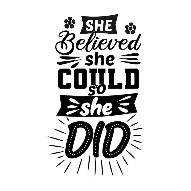 She believed she could so she did