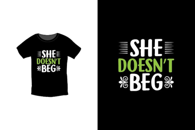 She Doesn't Beg. Women's day 8 march t-shirt design template