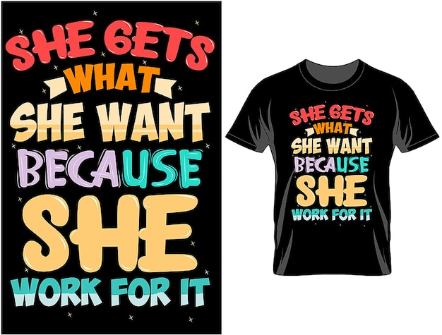 She gets what she want t shirt design