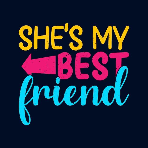 She is my best friend lettering for t shirt